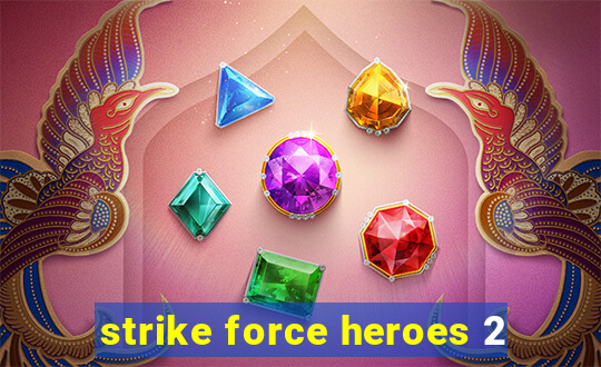 strike force heroes 2